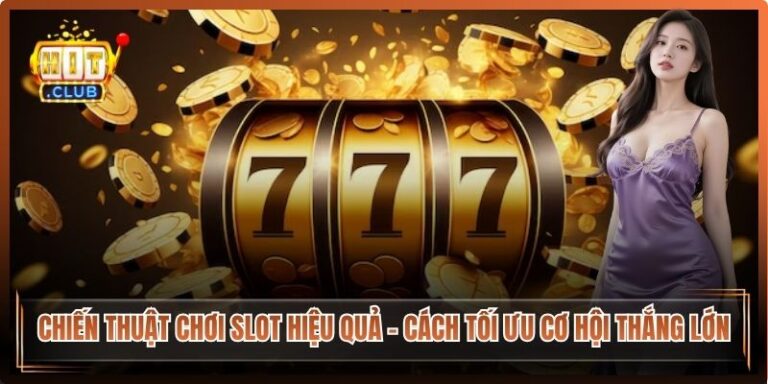 Chiến Thuật Chơi Slot Hiệu Quả – Cách Tối Ưu Cơ Hội Thắng Lớn 8 Chiến Thuật Chơi Slot Hiệu Quả
