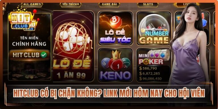 Hitclub Có Bị Chặn Không? Link Mới Hôm Nay
