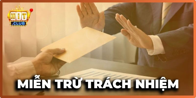 Khái quát về chính sách miễn trừ trách nhiệm Hitclub
